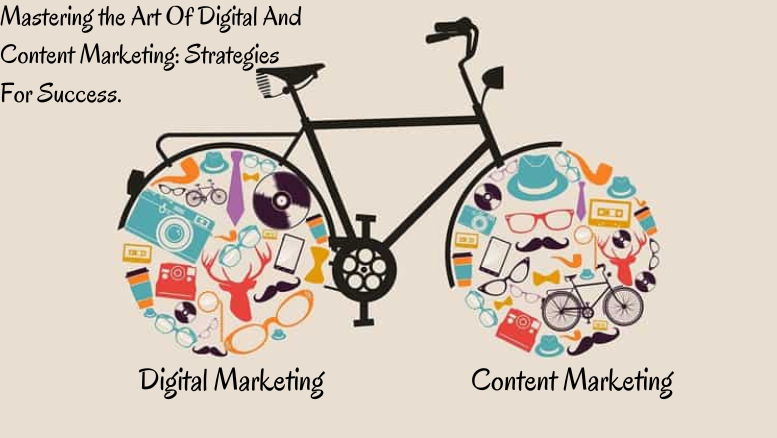 You are currently viewing Mastering The Art Of Digital And Content Marketing: Strategies For Success